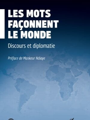 Les mots façonnent le monde : Discours et diplomatie