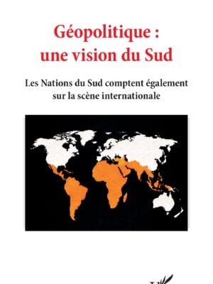 Géopolitique : une vision du Sud : Les Nations du Sud comptent également sur la scène internationale