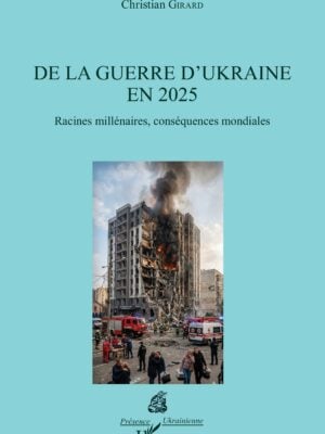 De la guerre d'Ukraine en 2025 : Racines millénaires, conséquences mondiales
