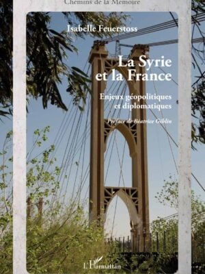La Syrie et la France : Enjeux géopolitiques et diplomatiques