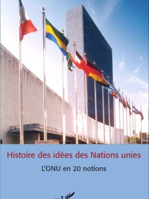 Histoire des idées des Nations unies : L'ONU en 20 notions