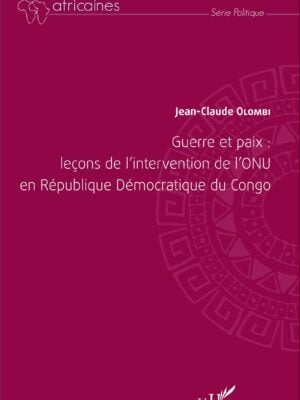 Guerre et paix: leçons de l'intervention de l'ONU en République Démocratique du Congo