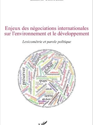 Enjeux des négociations internationales sur l'environnement et le développement : Lexicométrie et parole politique