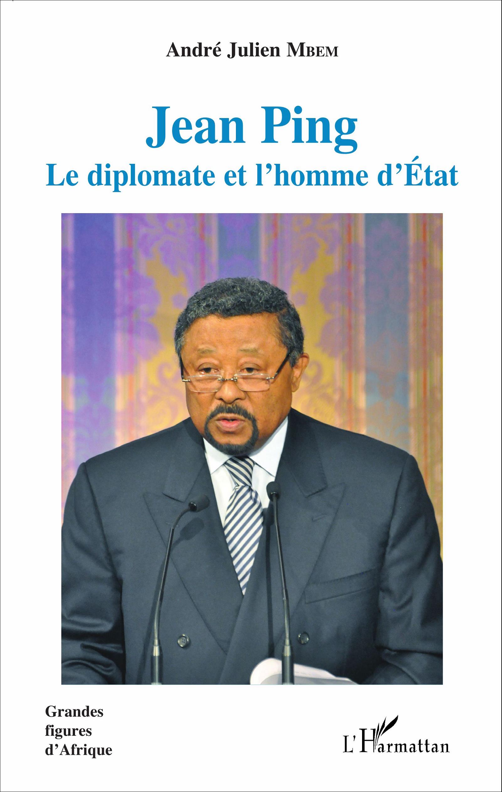 Jean Ping : Le diplomate et l'homme d'État 1 Jean Ping : Le diplomate et l'homme d'État
