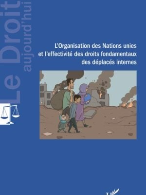 L'Organisation des Nations unies et l'effectivité des droits fondamentaux des déplacés internes