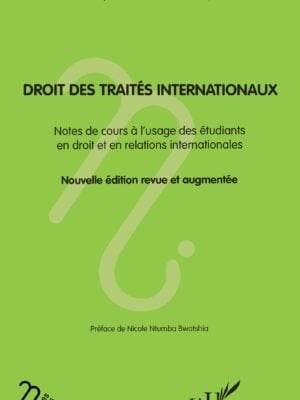 Droit des traités internationaux : Notes de cours à l’usage des étudiants en droit et en relations internationales Nouvelle édition revue et augmentée