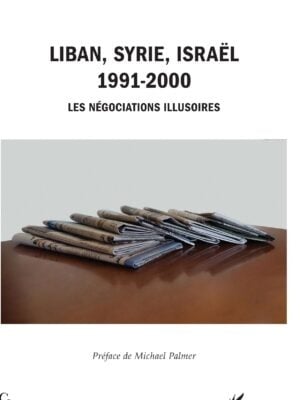 Liban, Syrie, Israël : 1991-2000 - LES NÉGOCIATIONS ILLUSOIRES