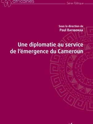 Une diplomatie au service de l'émergence du Cameroun