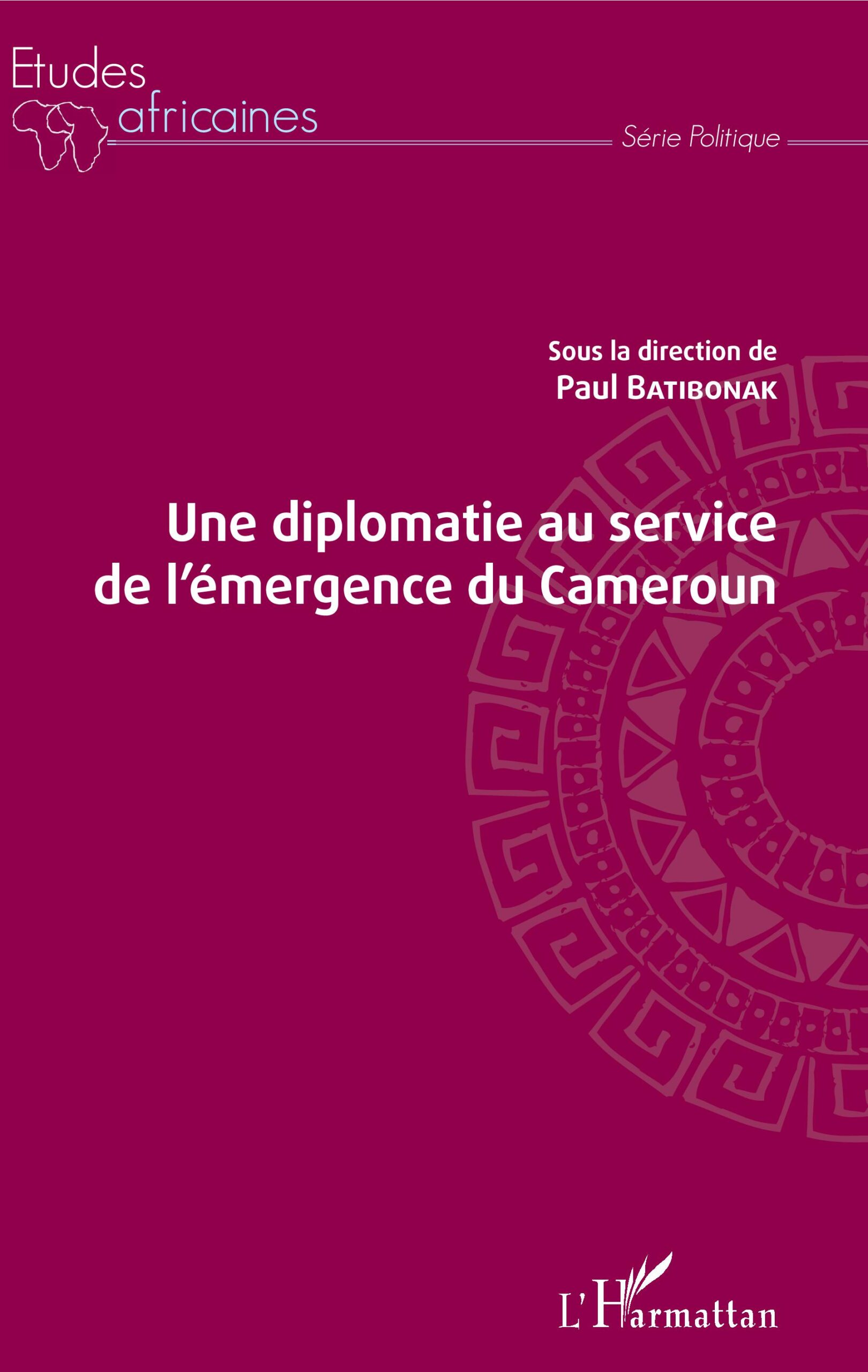 Une diplomatie au service de l'émergence du Cameroun 1 Une diplomatie au service de l'émergence du Cameroun