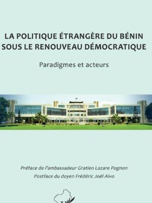 La politique étrangère du Bénin sous le renouveau démocratique : Paradigmes et acteurs