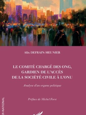 Le comité chargé des ONG, gardien de l'accès de la société civile à l'ONU : Analyse d'un organe politique
