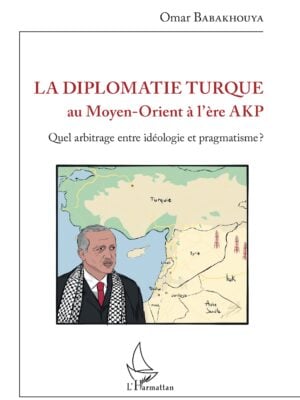 La diplomatie turque au Moyen-Orient à l'ère AKP : Quel arbitrage entre idéologie et pragmatisme ?