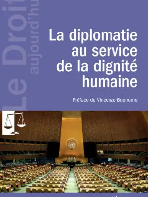 La diplomatie au service de la dignité humaine