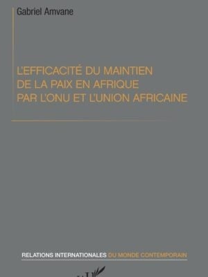 L'efficacité du maintien de la paix en Afrique par l'ONU et l'Union africaine