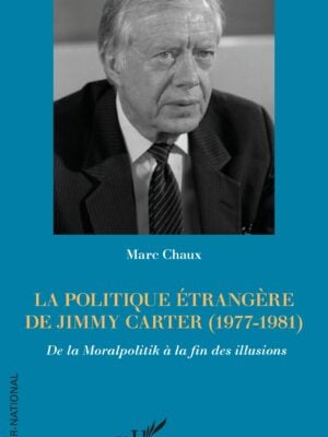 La politique étrangère de Jimmy Carter (1977-1981) : De la Moralpolitik à la fin des illusions