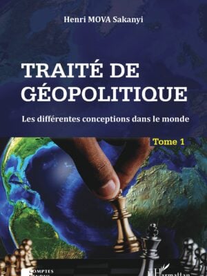 Traité de géopolitique Tome 1 : Les différentes conceptions dans le monde