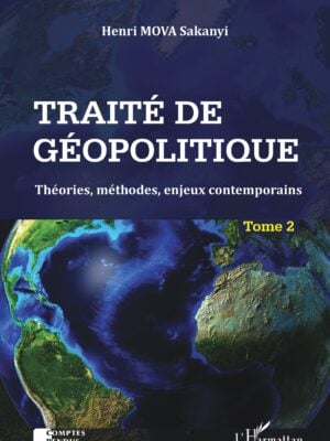 Traité de géopolitique Tome 2 : Théories, méthodes, enjeux contemporains
