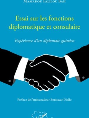 Essai sur les fonctions diplomatique et consulaire. Expérience d'un diplomate guinéen
