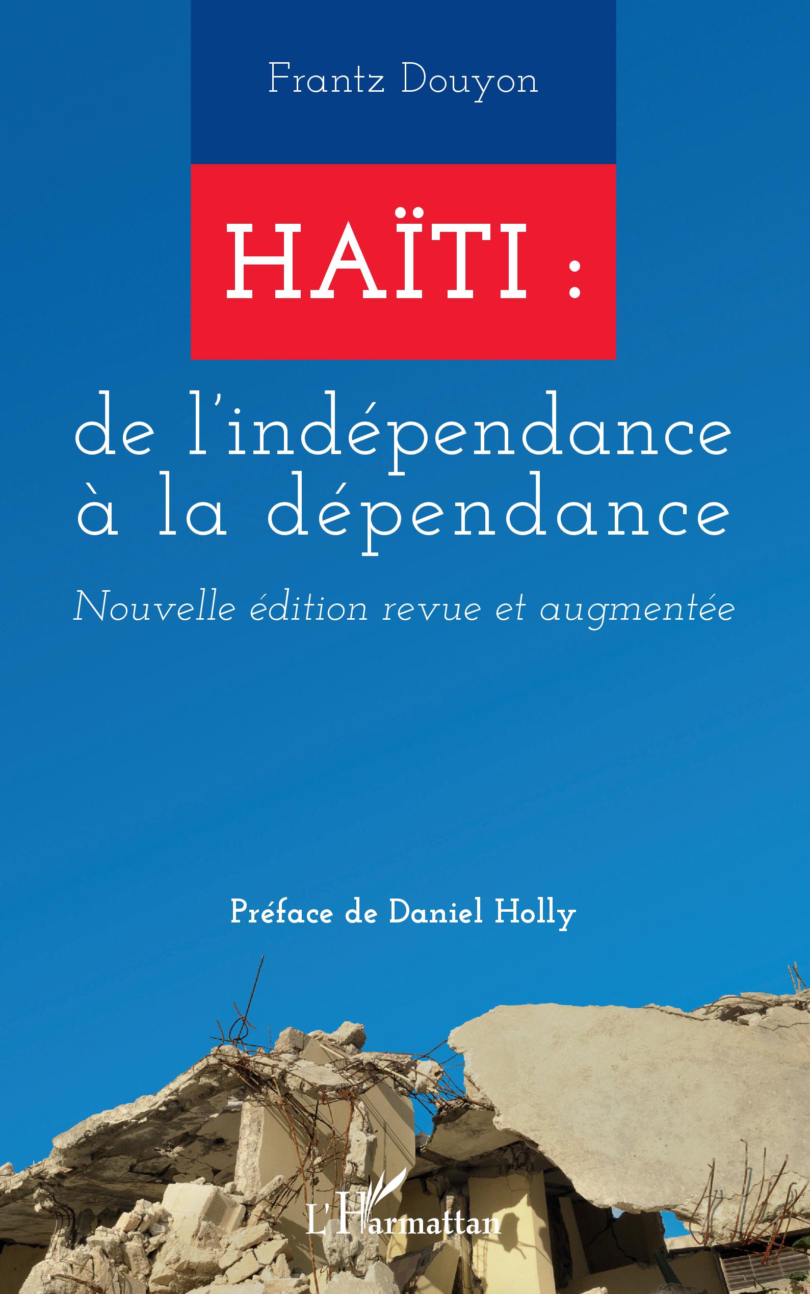 Haïti : de l'indépendance à la dépendance : Nouvelle édition revue et augmentée 1 Haïti : de l'indépendance à la dépendance : Nouvelle édition revue et augmentée