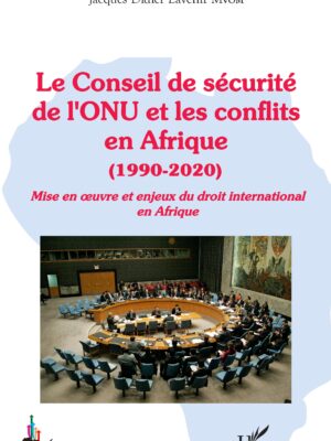 Le Conseil de sécurité de l'ONU et les conflits en Afrique : (1990-2020) - MISE EN OEUVRE ET ENJEUX DU DROIT INTERNATIONAL EN AFRIQUE