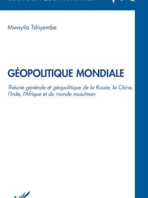 Géopolitique Mondiale : Théorie générale et géopolitique de la Russie, la Chine, l'Inde et du monde Musulman