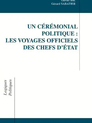 Un Cérémonial Politique : les Voyages Officiels des Chefs d'état