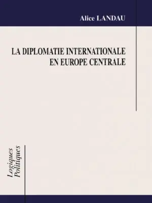 LA DIPLOMATIE INTERNATIONALE EN EUROPE CENTRALE