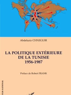 La politique extérieure de la Tunisie : 1956-1987