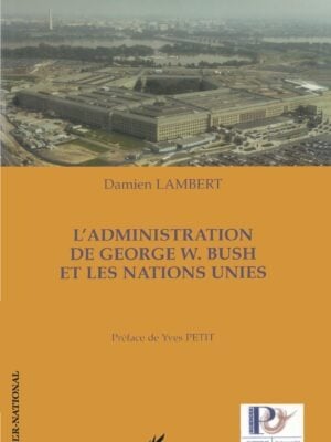 L'administration de George W. Bush et les Nations Unies