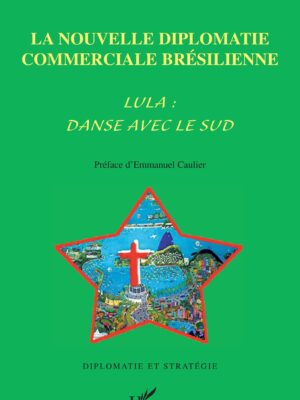 La nouvelle diplomatie commerciale brésilienne