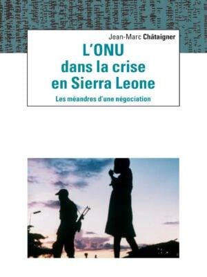 ONU dans la crise en Sierra Leone. Les méandres d'une négociation (L')